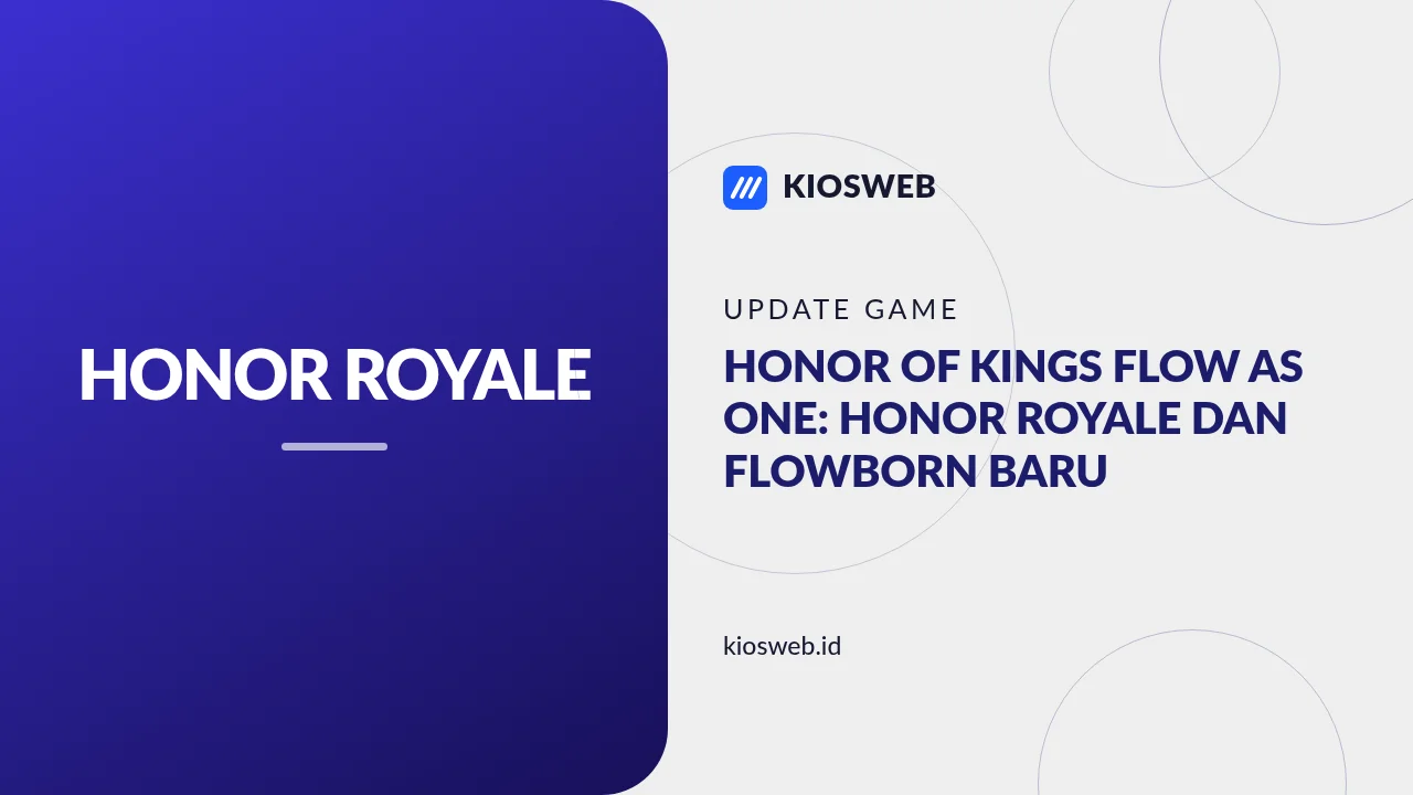 Honor of Kings Flow As One: Honor Royale dan Flowborn Baru