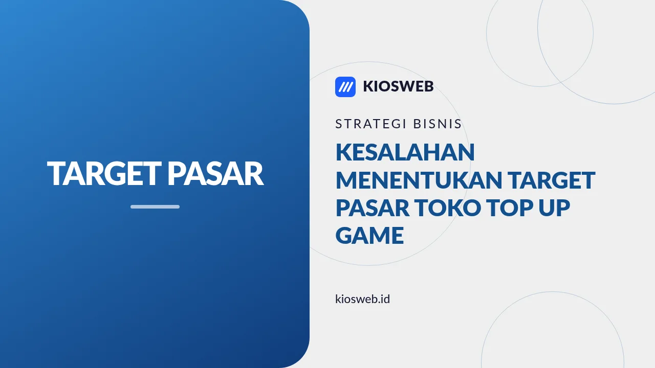Kesalahan Menentukan Target Pasar Toko Top Up Game