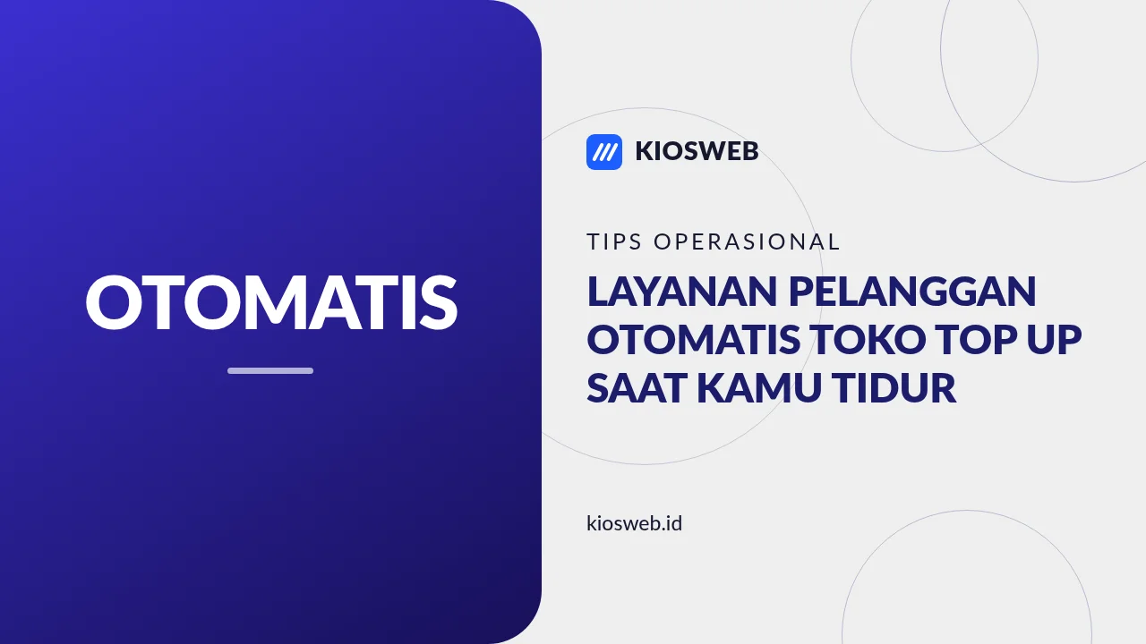 Layanan Pelanggan Otomatis Toko Top Up Saat Kamu Tidur